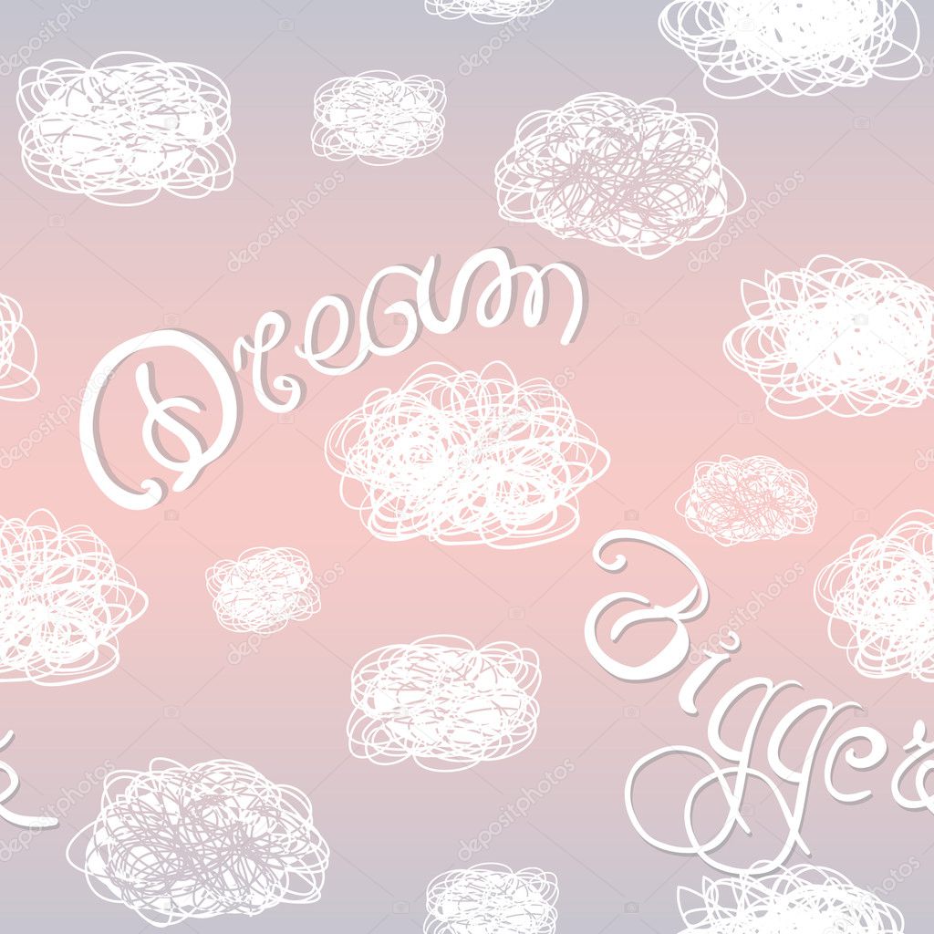 Dream bigger seamless pattern with and scribble clouds