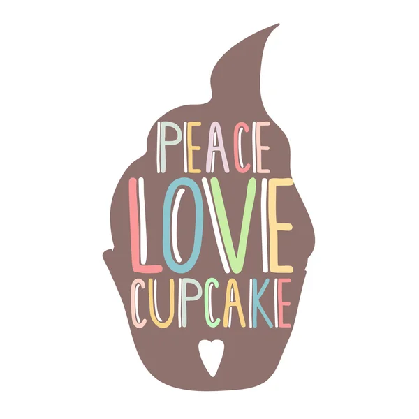 Silhouette cupcakes with hand lettering inside. Peace,love, cupcake text. Vector Illustration isolated on white. Template for poster or confectionery — Vetor de Stock