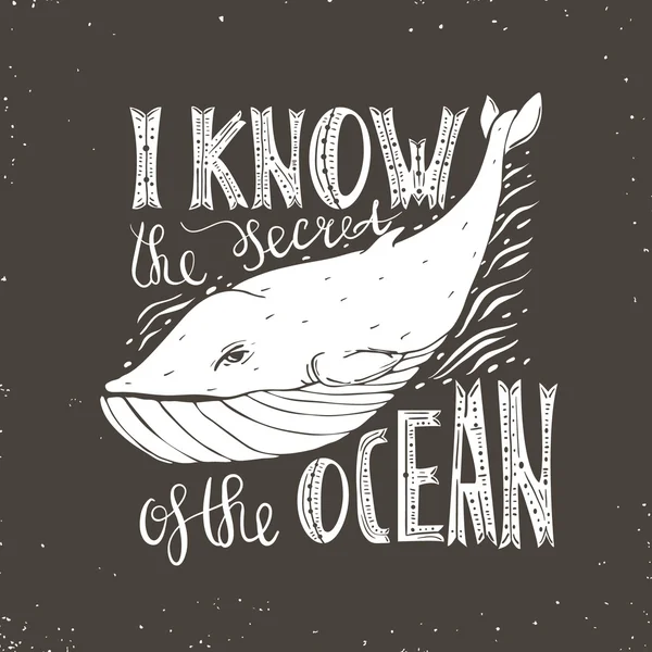 Affiche de typographie vintage avec baleine. et texte écrit à la main - Je connais le secret de l'océan.Affiche de typographie dessinée à la main vectorielle, imprimé, t-shirt, etc. — Image vectorielle