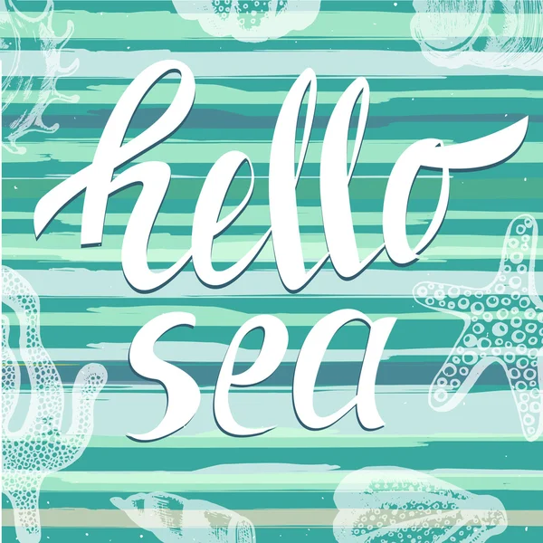 Hello sea with hand drawn sea elements. Handwritten unique lettering. It can be used as a print on T-shirts and bags. Vector Illustration — Stock Vector