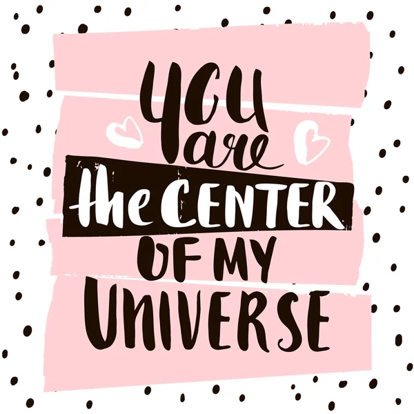 Sen benim evrenimin merkezisin. El yazısıyla yazılmış eşsiz harfler. El çizimi dokuları olan yaratıcı davetiye kartı. Moda sanat kartı. Vektör İllüstrasyonu