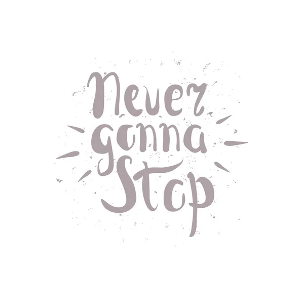 "Never gonna stop" handschriftliche typographische Poster. Konzeptionelle han — Stockvektor
