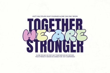 Renkli kabarcıklı harflerle birlikte daha güçlüyüz deyimiyle cesur bir tipografi..