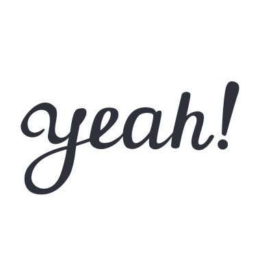 Yeah hand drawn calligraphy lettering. Calligraphy inscription for card, label, print and other.