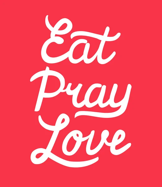 Eat pray love handgezeichneter Kalligraphie-Schriftzug auf rotem Hintergrund. Kalligraphie-Inschrift für Karte, Etikett, Druck. — Stockvektor