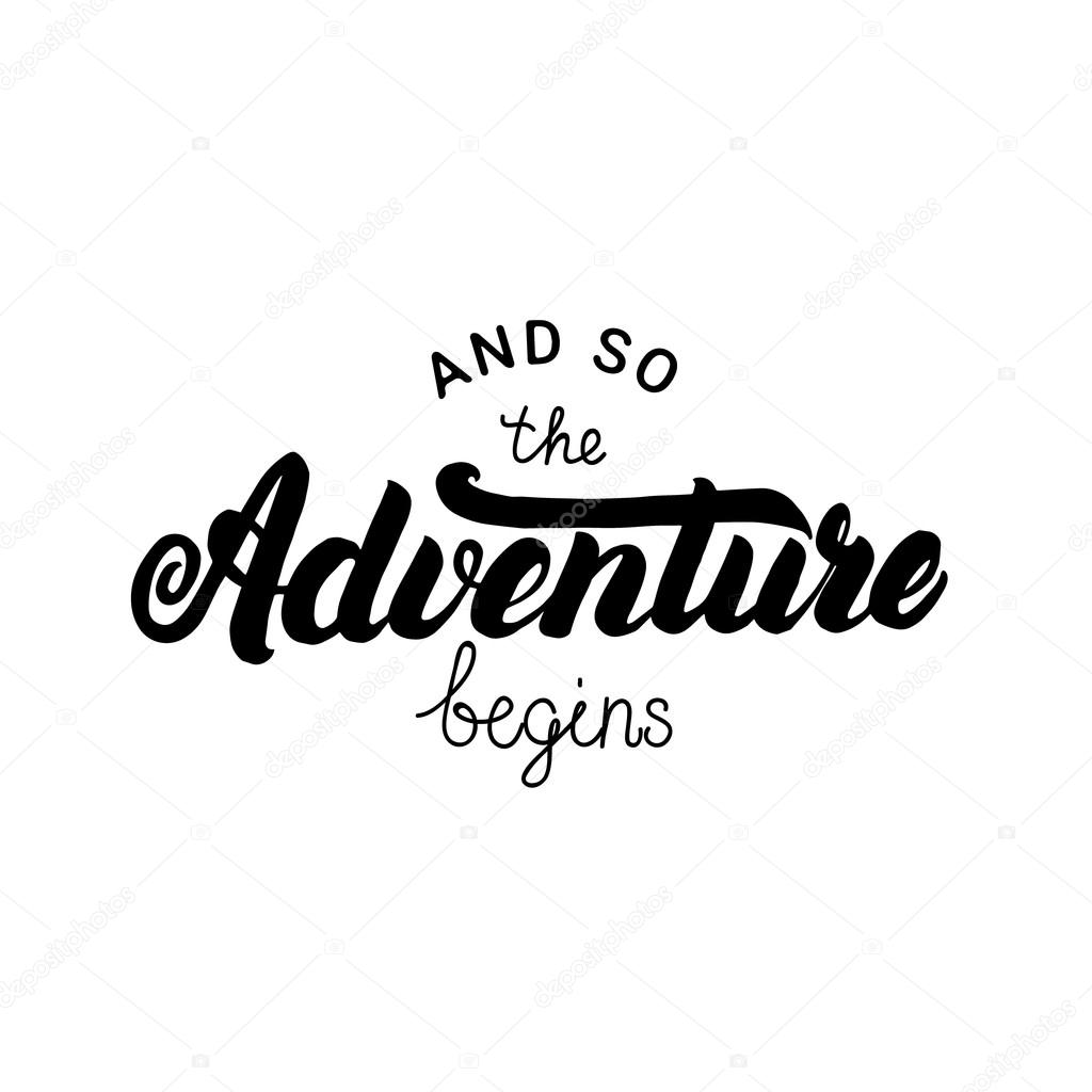 And so the adventure begins hand written lettering for card and poster. Isolated on white background. Vector illustration.