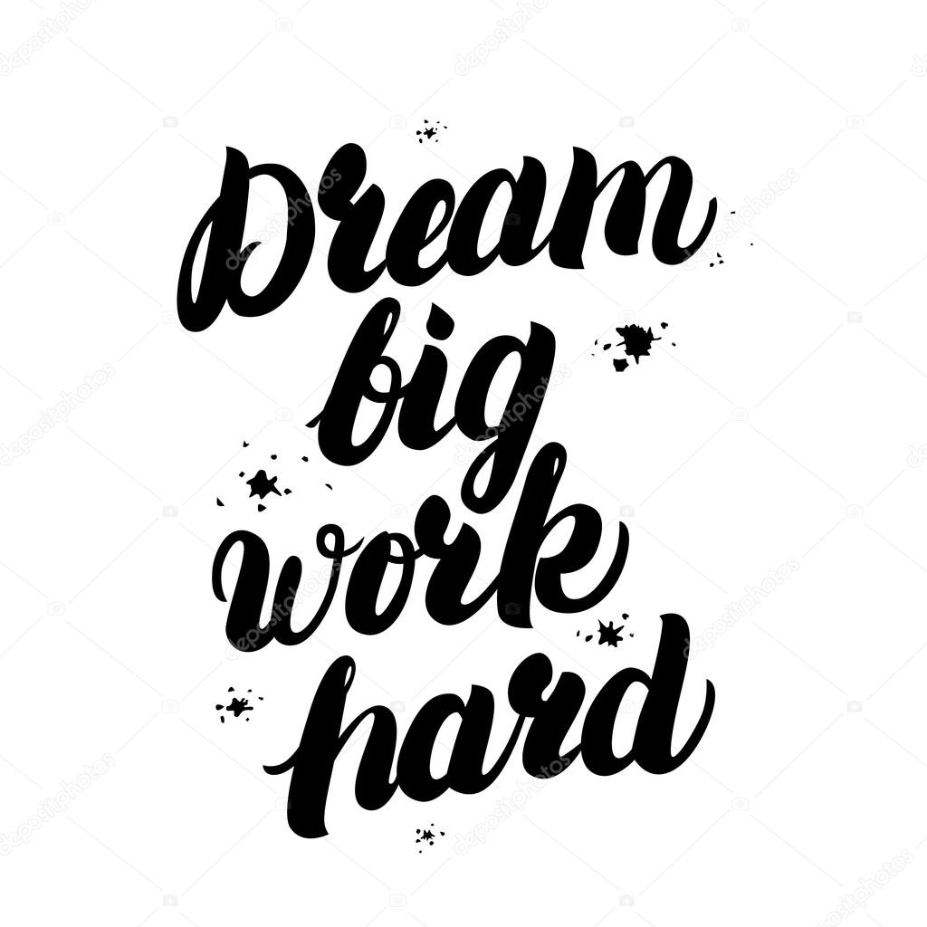 Dream big work hard motivational inspiring quote with splash background ...