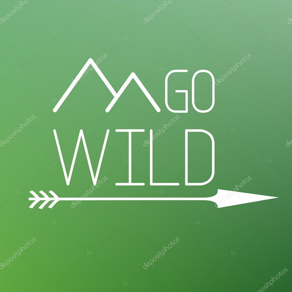 Go wild - vector poster on the blured background. Motivation phrase.