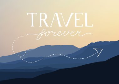 Seyahat Forever-Hand Lettering. Dağ arka planı. El Harfli Tasarım. Vektör İllüstrasyonu