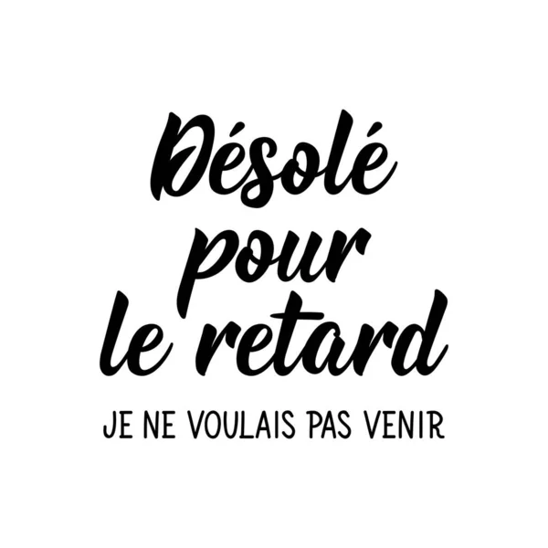 Lettres Françaises Traduire Français Désolé Suis Retard Voulais Pas Venir — Image vectorielle