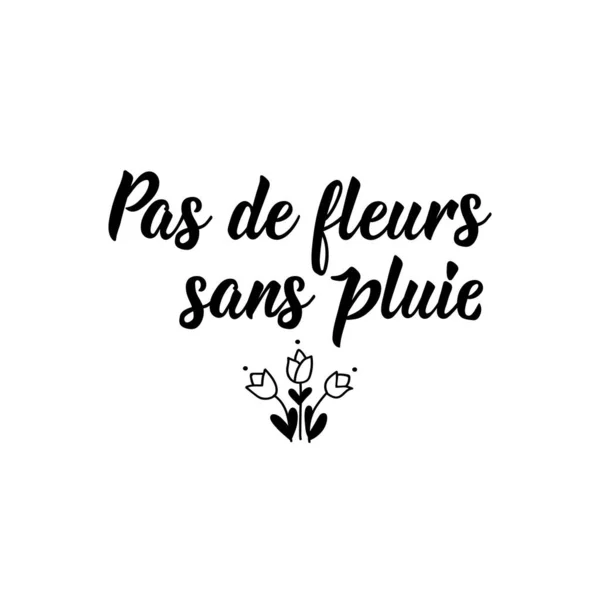 Pas Fleurs Sans Pluie French Lettering Translation French Flowers Rain — Stock Vector