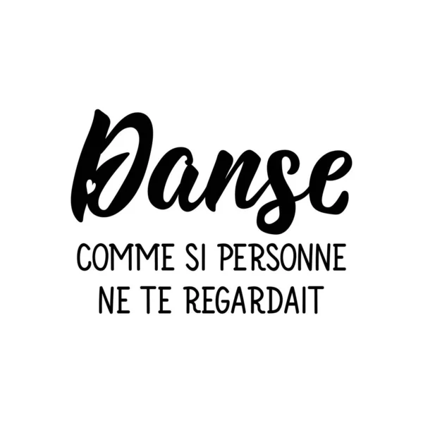 Danse Comme Personne Regardait French Lettering Translation French Dance Nobody — Stock Vector