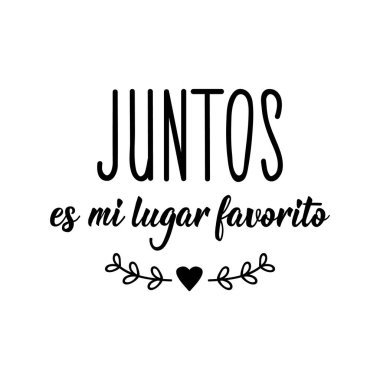 İspanyol harfleri. İspanyolca 'dan tercüme etmek gerekirse, birlikte en sevdiğim yerdir. El ilanları, afişler, tişörtler ve posterler için. Modern hat sanatı