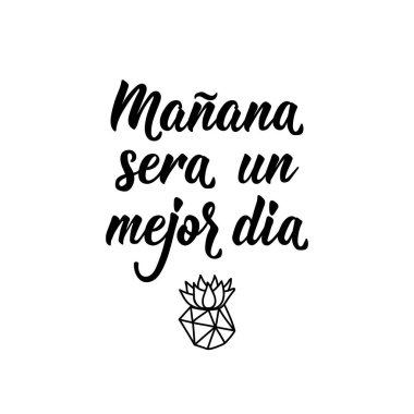 İspanyol harfleri. İspanyolcadan çeviri - Yarın daha iyi bir gün olacak. El ilanları, afişler, tişörtler ve posterler için. Modern hat sanatı