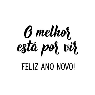 Brezilya tatil mektupları. Portekizce çeviri. En iyisi henüz gelmedi. - Mutlu yıllar. Modern fırça kaligrafisi. Mürekkep çizimi. Tebrik kartları, posterler, tişörtler için mükemmel bir tasarım.
