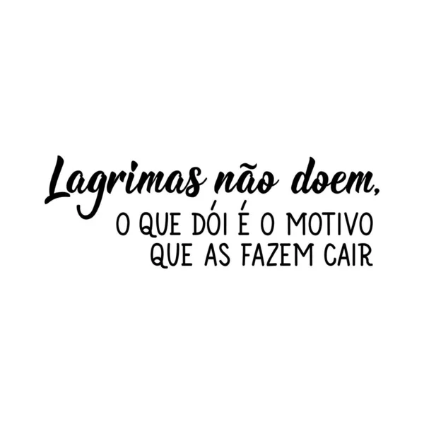 Letras Brasileiras Tradução Português Lágrimas Não Doem Que Dói Porque — Vetor de Stock