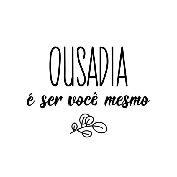 Lettres Brésiliennes Traduction Portugais Oser Est Être Soi Même Calligraphie — Image vectorielle