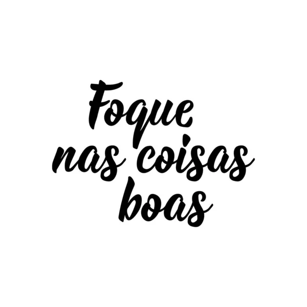 Brasilianische Schrift Übersetzung Aus Dem Portugiesischen Konzentration Auf Das Gute — Stockvektor