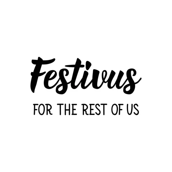 Festivus Pro Nás Ostatní Písmena Lze Použít Potisk Tašek Triček — Stockový vektor