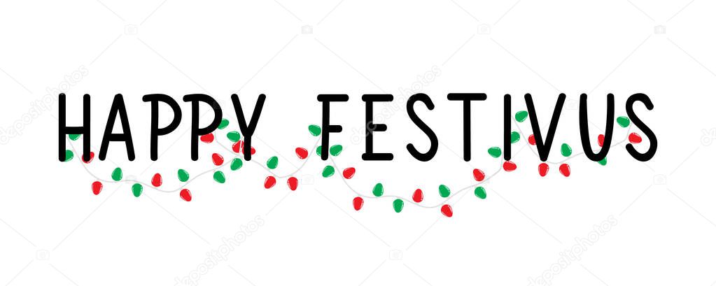 Happy Festivus. Lettering. Can be used for prints bags, t-shirts, posters, cards. Calligraphy vector. Ink illustration
