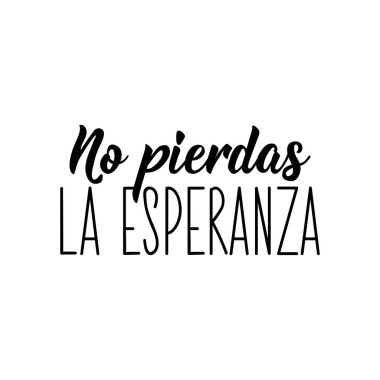 Mektup. İspanyolcadan çeviri - umudunu kaybetme. El ilanları, afişler ve posterler için. Modern hat sanatı