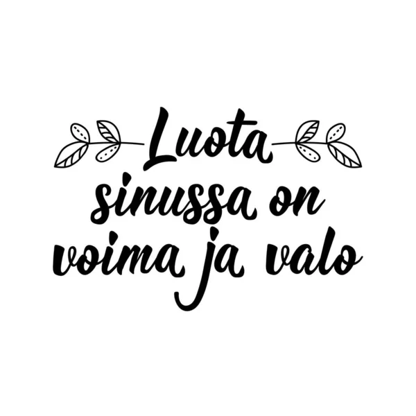 Переклад Фінської Довір Тебе Сила Світло Сучасна Каліграфія Векторних Пензлів — стоковий вектор