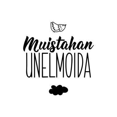 Fince çevirisi: Hayal kurmayı unutma. Modern vektör fırçası el yazısı. Mürekkep çizimi. Tebrik kartları, posterler, tişörtler, afişler için mükemmel bir tasarım..