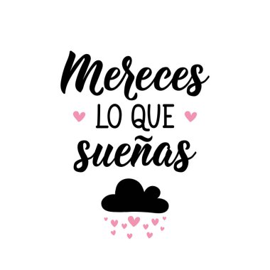 Mektup. İspanyolca 'dan tercüme edersek, hayal ettiğin şeyi hak ediyorsun. El ilanları, afişler ve posterler için. Modern hat sanatı