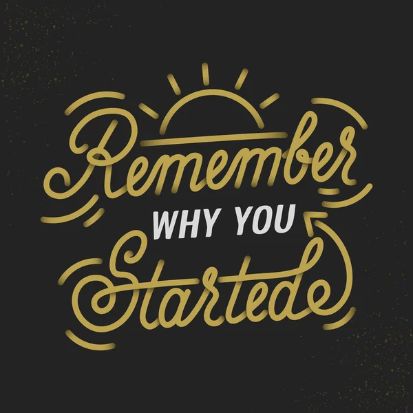Remember why you started. Creative Motivation Quote. Vector Outstanding Typography Poster Concept. T-shirt print. — Stock Vector