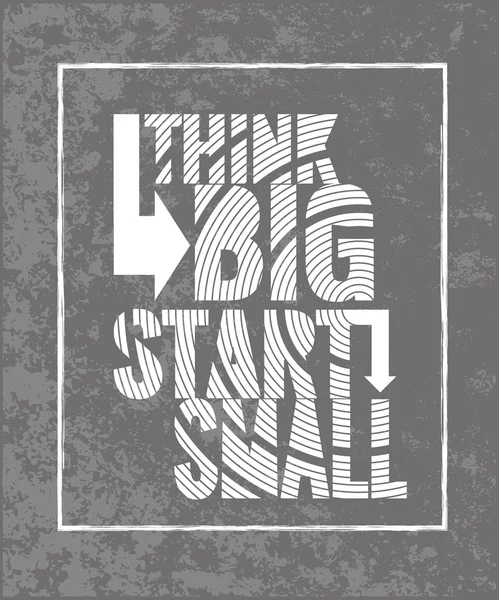 Think BIG start small. Creative Motivation Quote. Vector Outstanding Typography Poster Concept. T-shirt print. — Stock Vector
