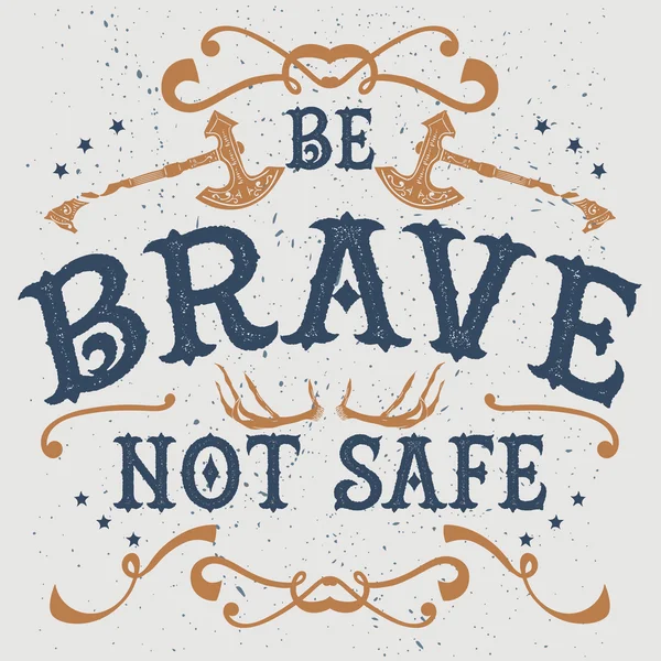 "být statečný a nebezpečný "typografie trička — Stockový vektor
