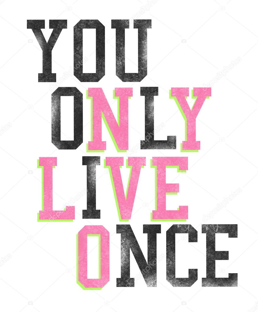 You only live once slogan