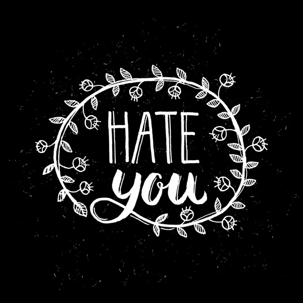 Affiche de lettrage à la main avec une phrase Hate you — Image vectorielle