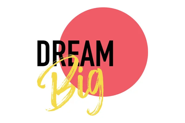 Modernes Kühnes Lebendiges Grafisches Design Eines Sprichwortes Dream Big Mit — Stockvektor