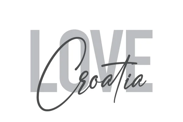 Design Tipográfico Moderno Simples Mínimo Ditado Love Croatia Tons Cor — Vetor de Stock