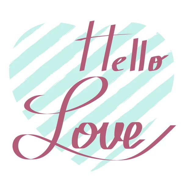 Manifesto di scrittura vettoriale con una frase Hello Love — Vettoriale Stock