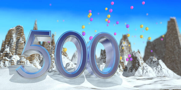 Number 500 in thick blue font on a snowy mountain with rock mountains landscape with snow and red, yellow and purple balloons flying in the background. 3D Illustration