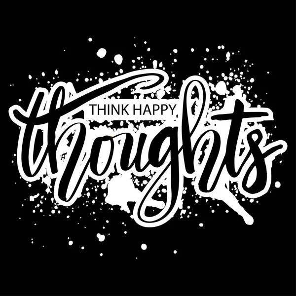 Think Happy Thoughts Handwritten Lettering Quote Typography — Stock Vector