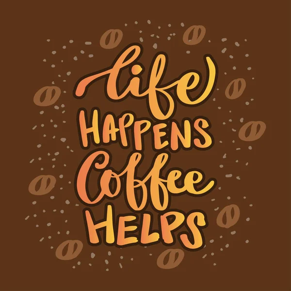 Vida Acontece Café Ajuda Lettering — Vetor de Stock