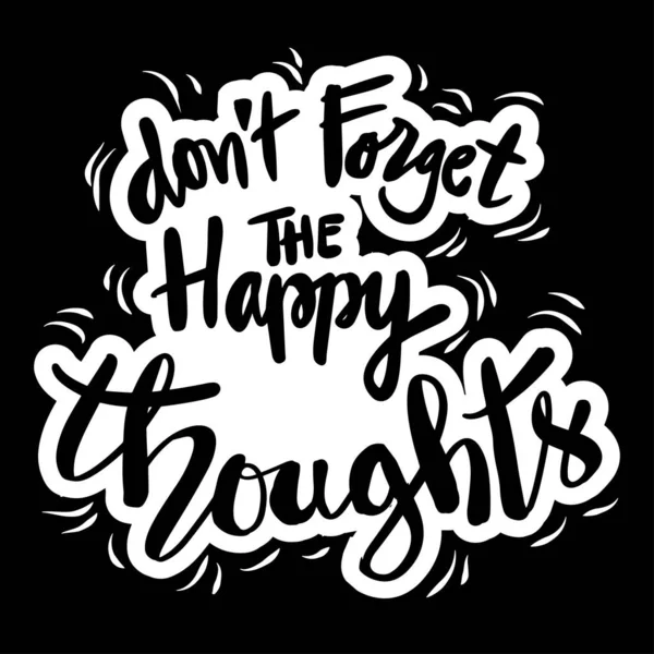 Don Forget Happy Thoughts Motivational Quote — Stock Vector