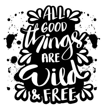 Bütün iyi şeyler vahşi ve özgürdür. Motivasyon alıntısı.