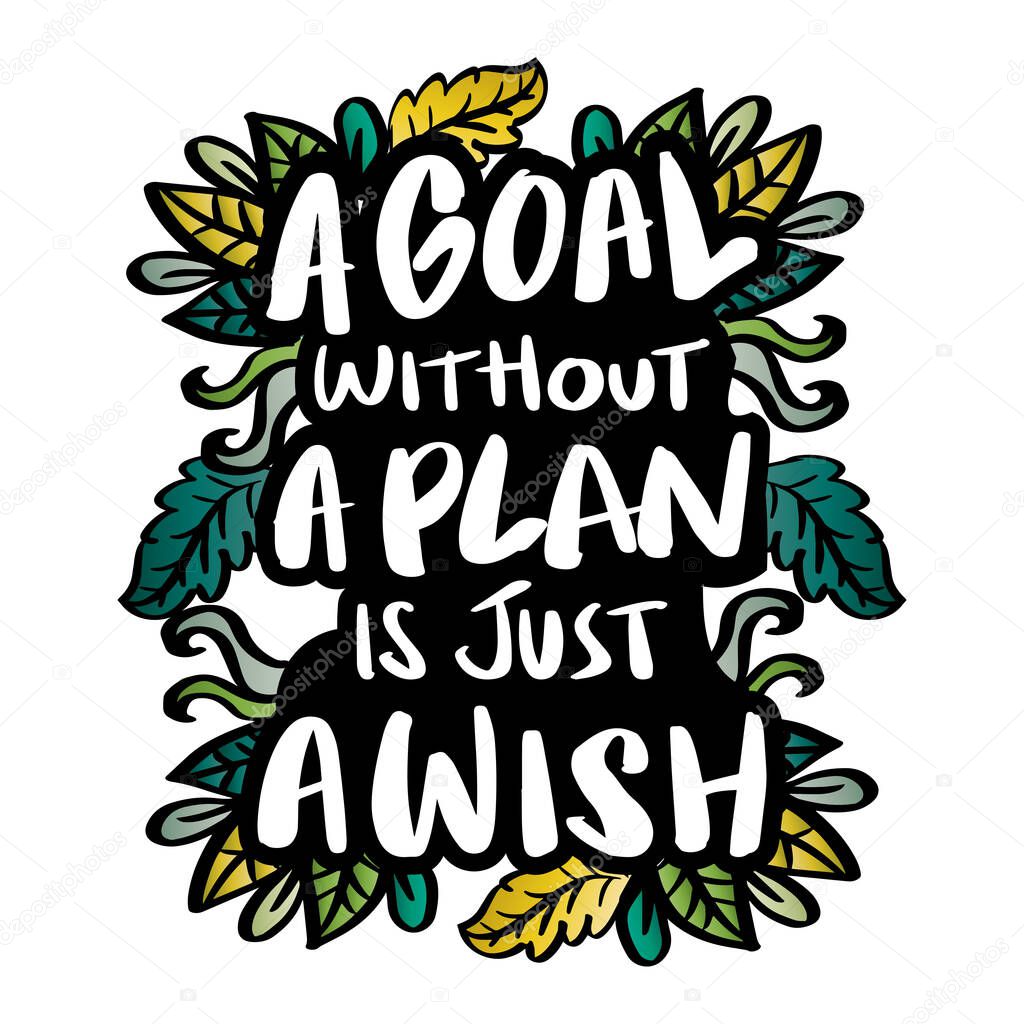 A Goal Without A Plan Is Just A Wish. Hand lettering. Motivational quote.