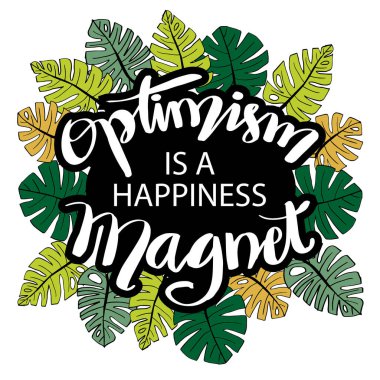 İyimserlik bir mutluluk mıknatısıdır. Motivasyon amaçlı el yazısı.