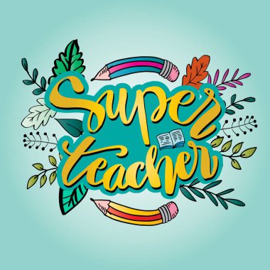 Süper öğretmen el yazısı. Motivasyon alıntısı.