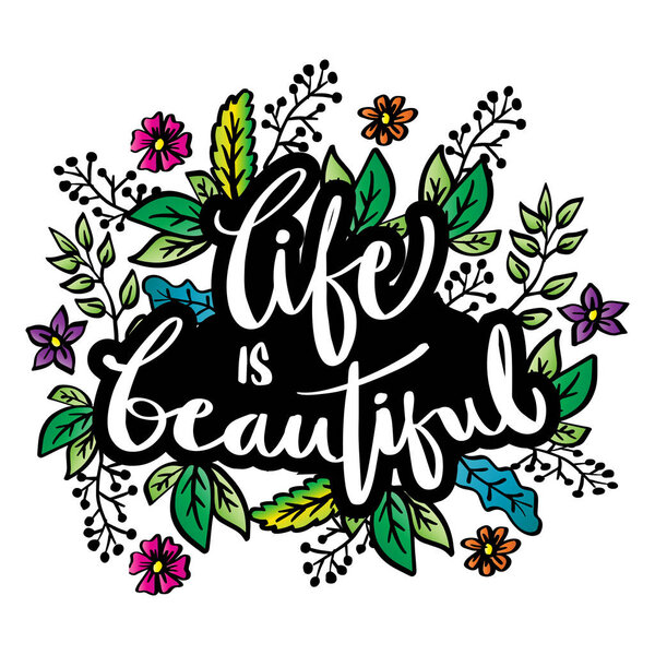 Life is beautiful hand lettering. Calligraphy phrase for greetings cards and posters. Inspirational quote.