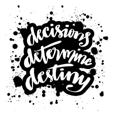 Kararlar, belirleme, kaderin el yazısı. Motivasyon alıntısı.