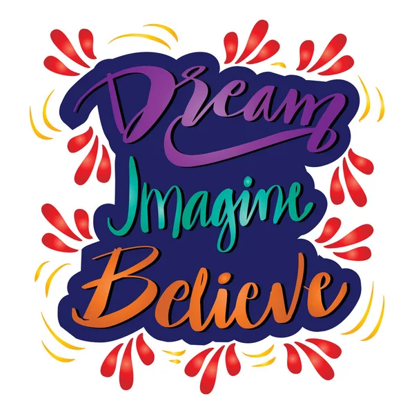Φανταστείτε Όνειρο Πιστεύουν Χειρόγραφη Γραφή Υποκίνηση Απόσπασμα — Διανυσματικό Αρχείο