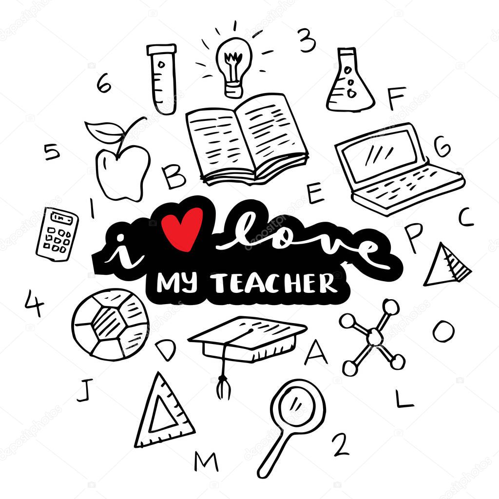 I love my teacher hand lettering. Greeting card for happy teacher's day.