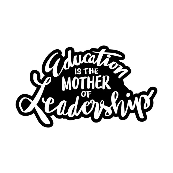 Εκπαίδευση Είναι Μητέρα Της Ηγεσίας Παράθεση Κινήτρου — Διανυσματικό Αρχείο