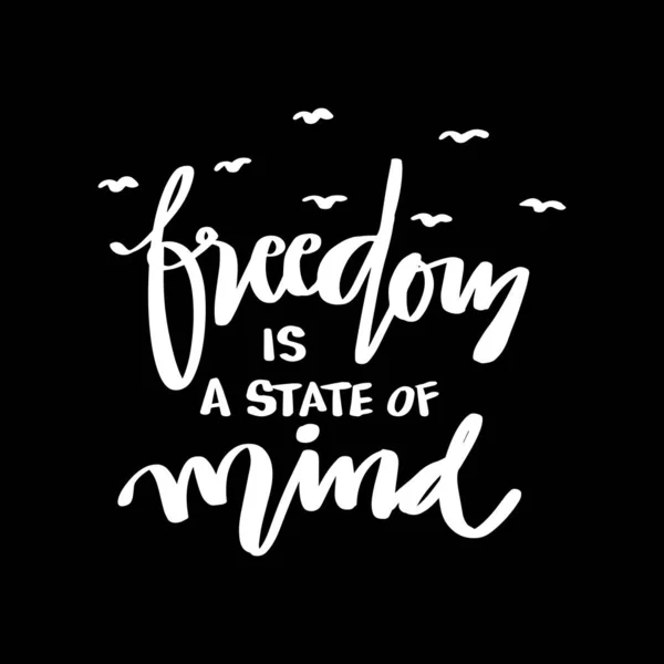 Freedom State Mind Hand Lettering Motivational Quote — Stock Vector